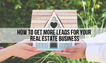 How To Get More Leads For Your Real Estate Business